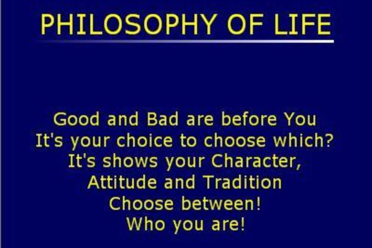 Life Philosophy - Good and bad are before you