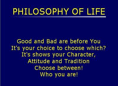 Life Philosophy - Good and bad are before you