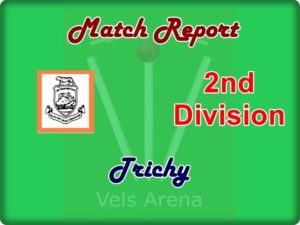 Tiruchi 2nd Division Match Report