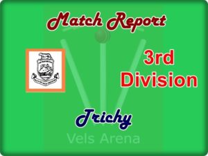 Tiruchi 3rd Division Match Report