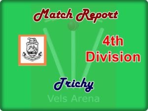 Tiruchi 4th Division Match Report